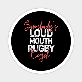 Somebody's Loudmouth Rugby Coach Magnet